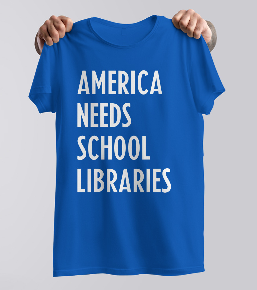 America Needs School Libraries T-Shirt