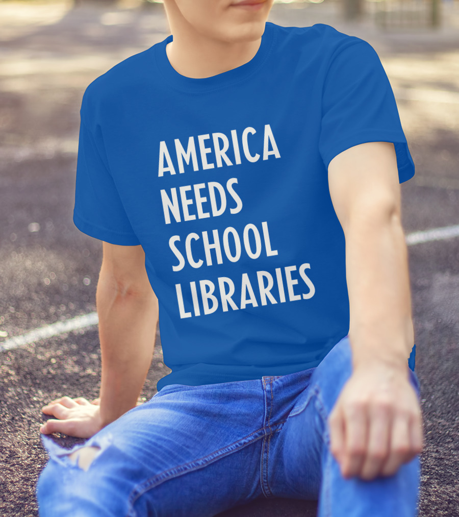 America Needs School Libraries T-Shirt
