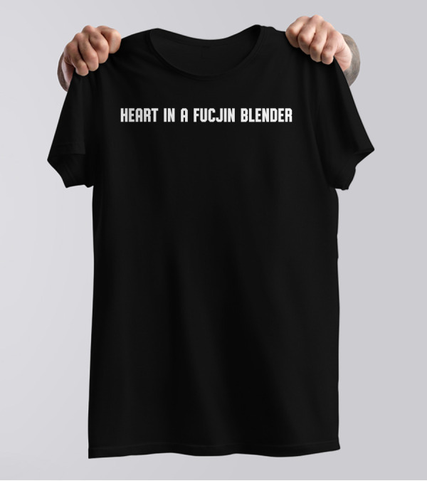 Heart In A Fucjin Blender T-Shirt