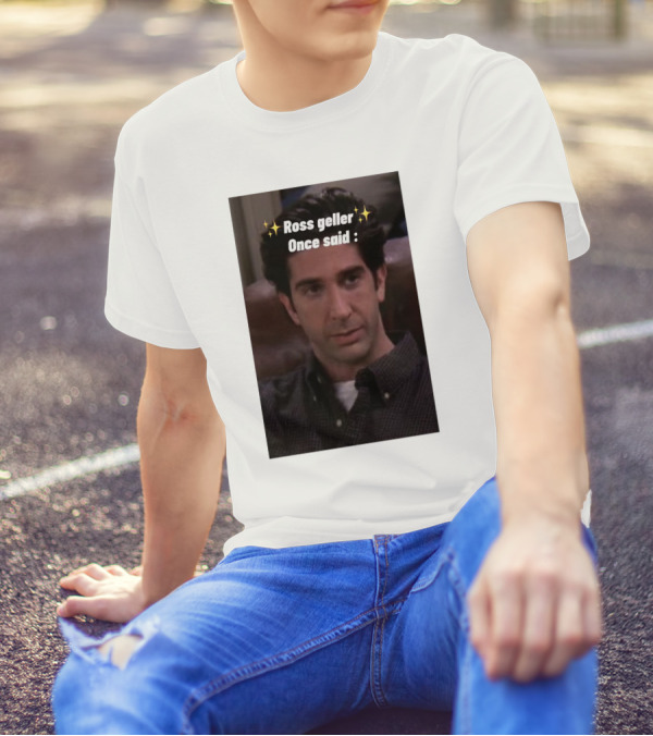Ross Geller Once Said Iconic Comedy Quote With Sparkle T-Shirt