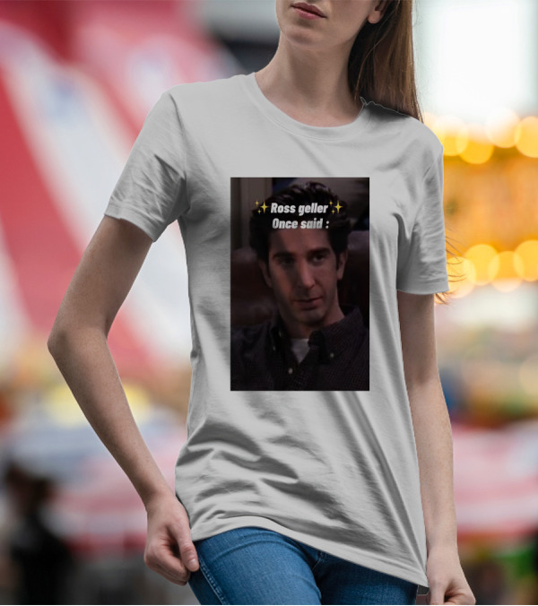 Ross Geller Once Said Iconic Comedy Quote With Sparkle T-Shirt