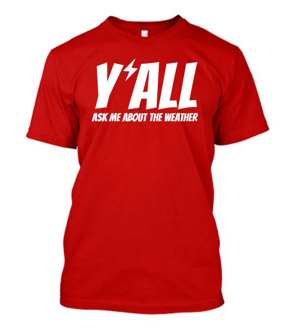 Y'All Ask Me About The Weather Lightning Bolt Red T-Shirt