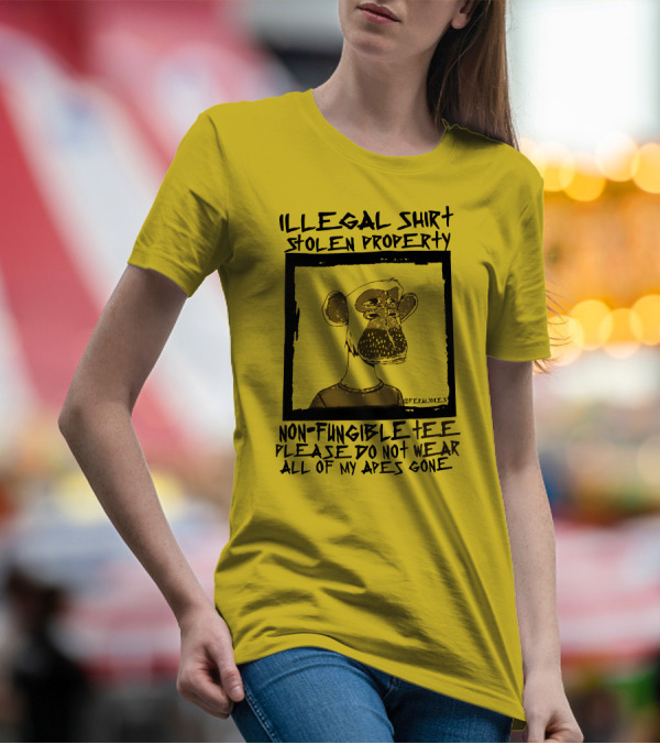 Illegal Stolen Property Non-Fungible Tee Please Do Not Wear All Of My Apes Gone T-Shirt