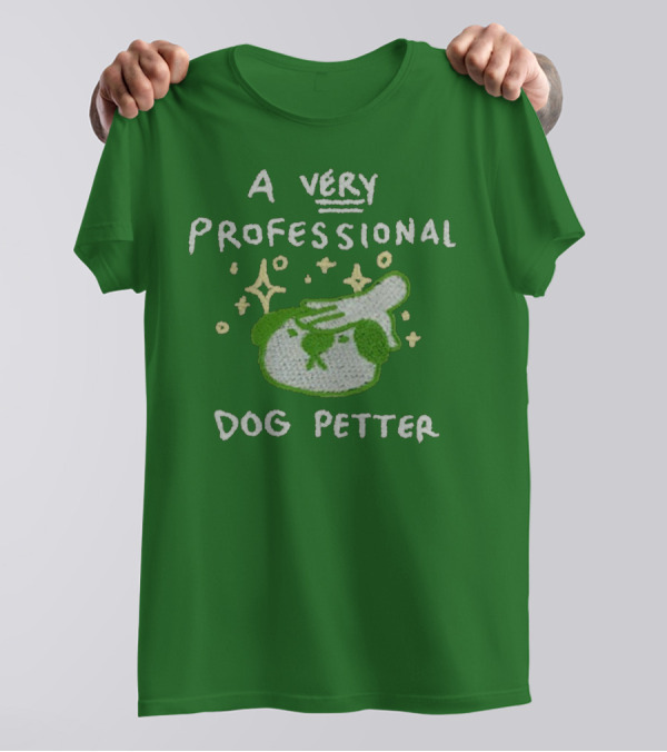 A Very Professional Dog Petter T-Shirt