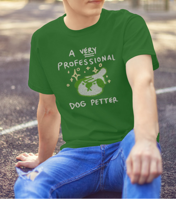 A Very Professional Dog Petter T-Shirt