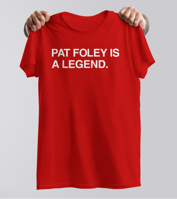 Pat Foley Is A Legend T-Shirt