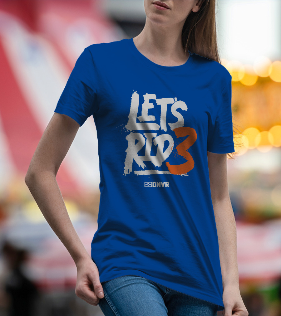 LET'S RID3 DNVR T-Shirt