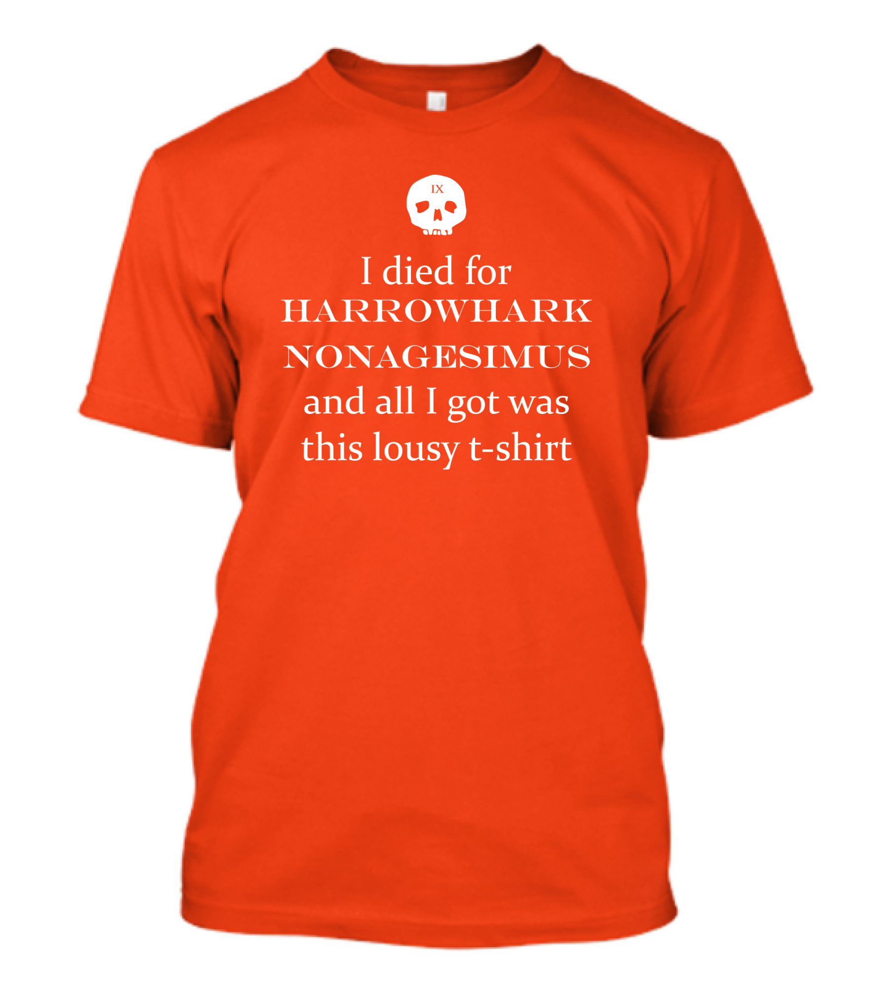 I Died For Harrowhark Nonagesimus And All I Got Was This Lousy T-Shirt IX Skull T-Shirt