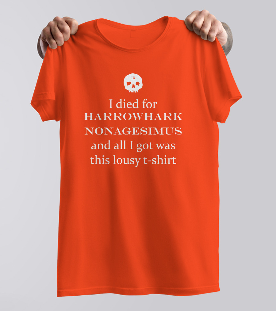 I Died For Harrowhark Nonagesimus And All I Got Was This Lousy T-Shirt IX Skull T-Shirt
