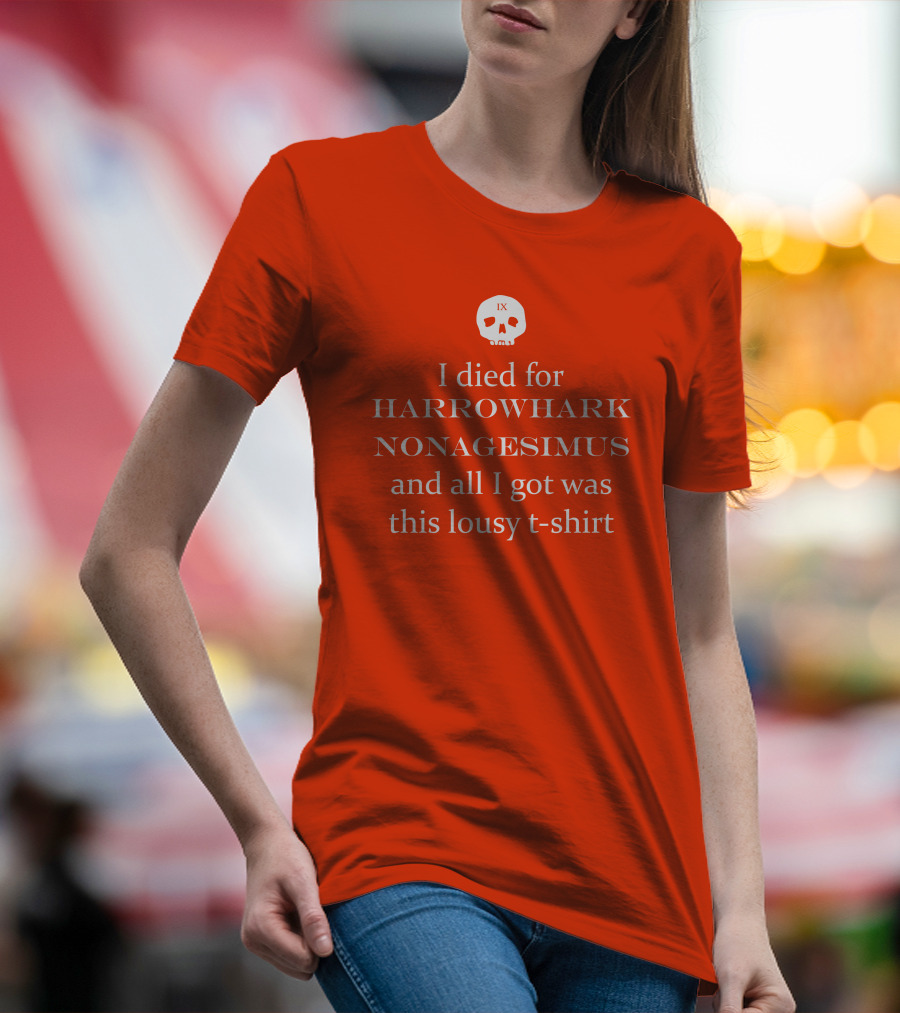 I Died For Harrowhark Nonagesimus And All I Got Was This Lousy T-Shirt IX Skull T-Shirt