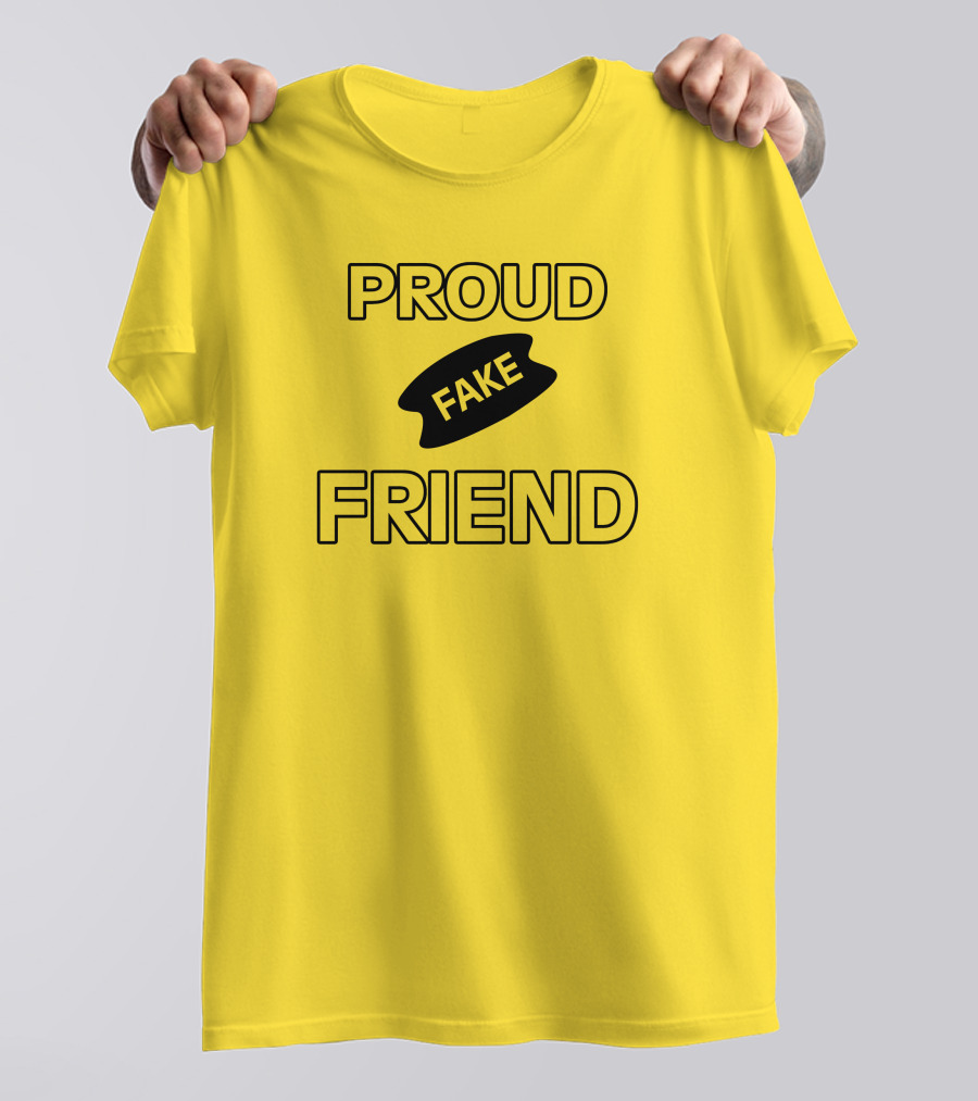 Torahpepi Proud Fake Friend Textual Yellow T-Shirt