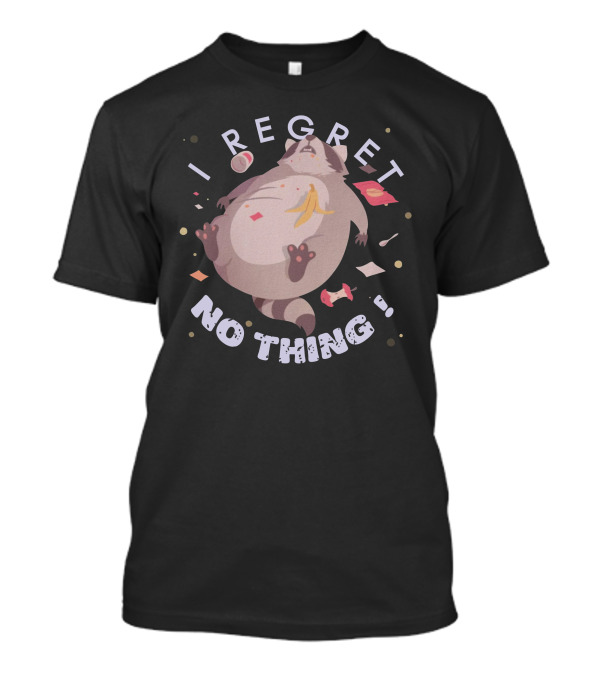 I Regret Nothing Raccoon Bananas Trash T-Shirt