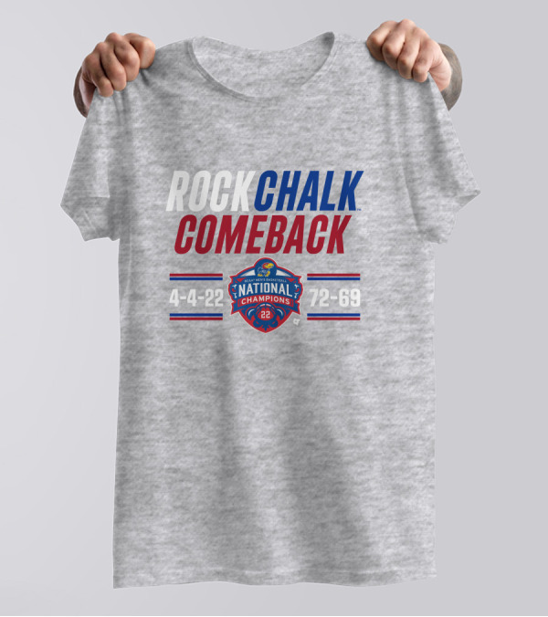 ROCK CHALK COMEBACK NATIONAL CHAMPIONS 4-4-22 72-69 T-Shirt