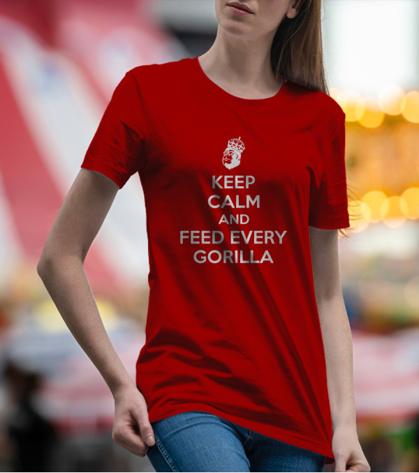 Keep Calm And Feed Every Gorilla Poster Red Crown T-Shirt