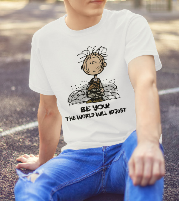 Be You The World Will Adjust Dirty Charlie Brown Peanuts Inspired T-Shirt