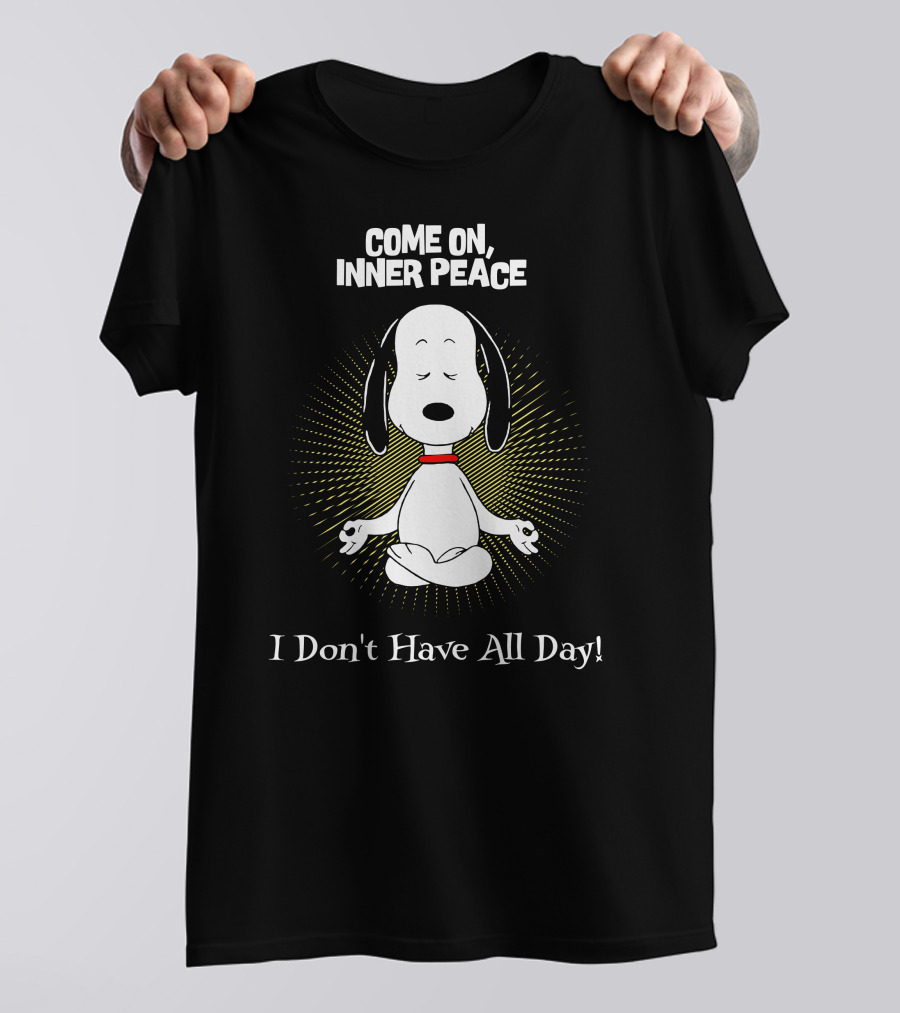 Come On Inner Peace I Don't Have All Day Snoopy Meditation T-Shirt