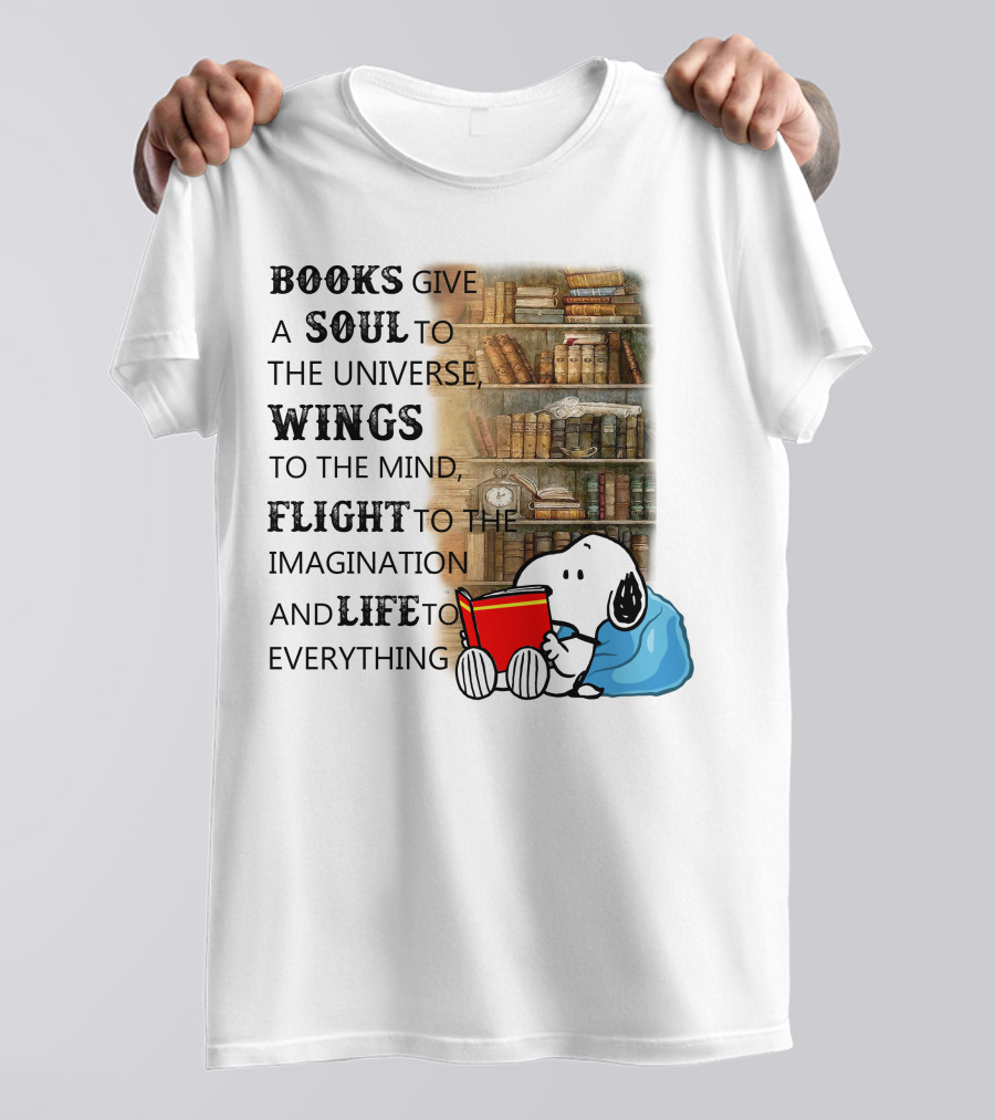 BOOKS Give A SOUL To The Universe WINGS To The Mind FLIGHT To The Imagination And LIFE To Everything Snoopy Reading Red Book Library Background T-Shirt
