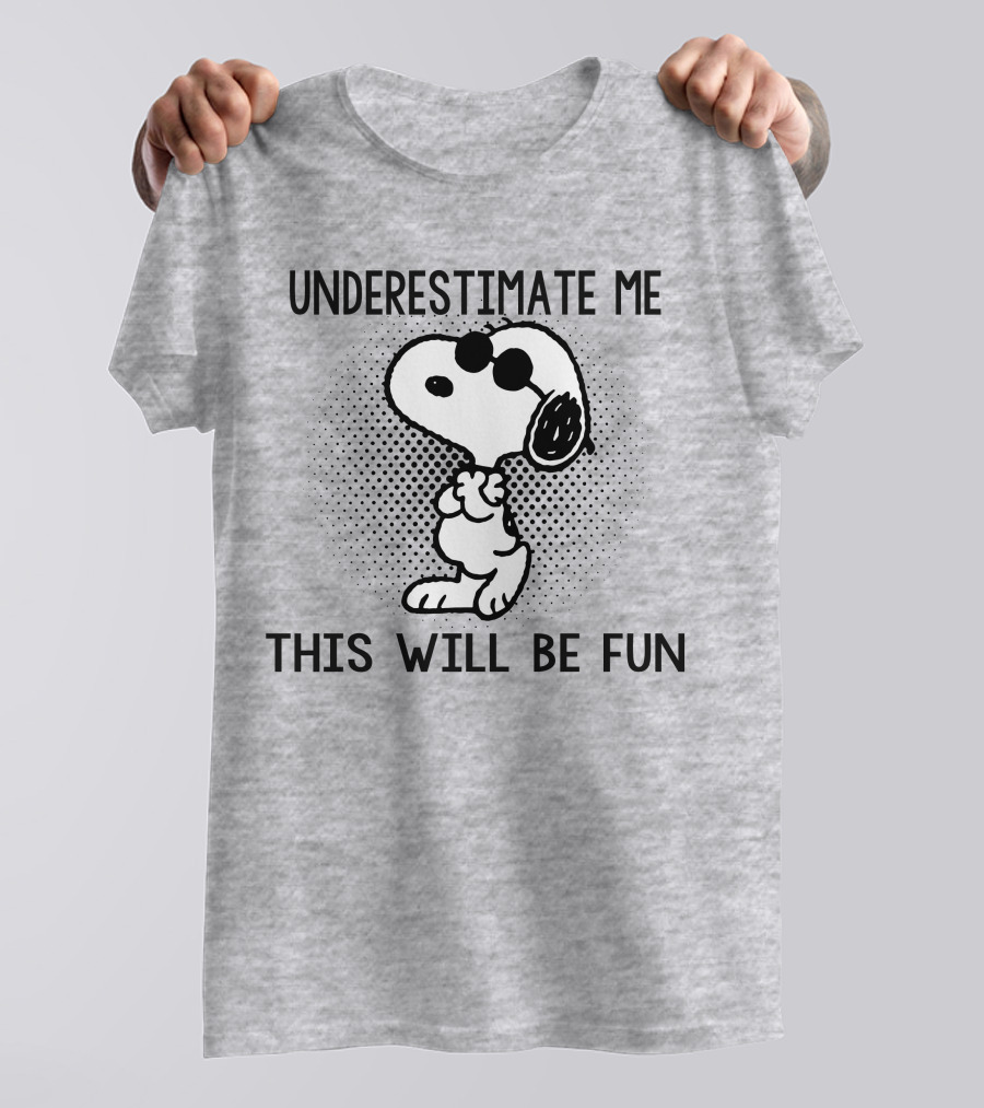 Underestimate Me This Will Be Fun Snoopy Peanuts T-Shirt