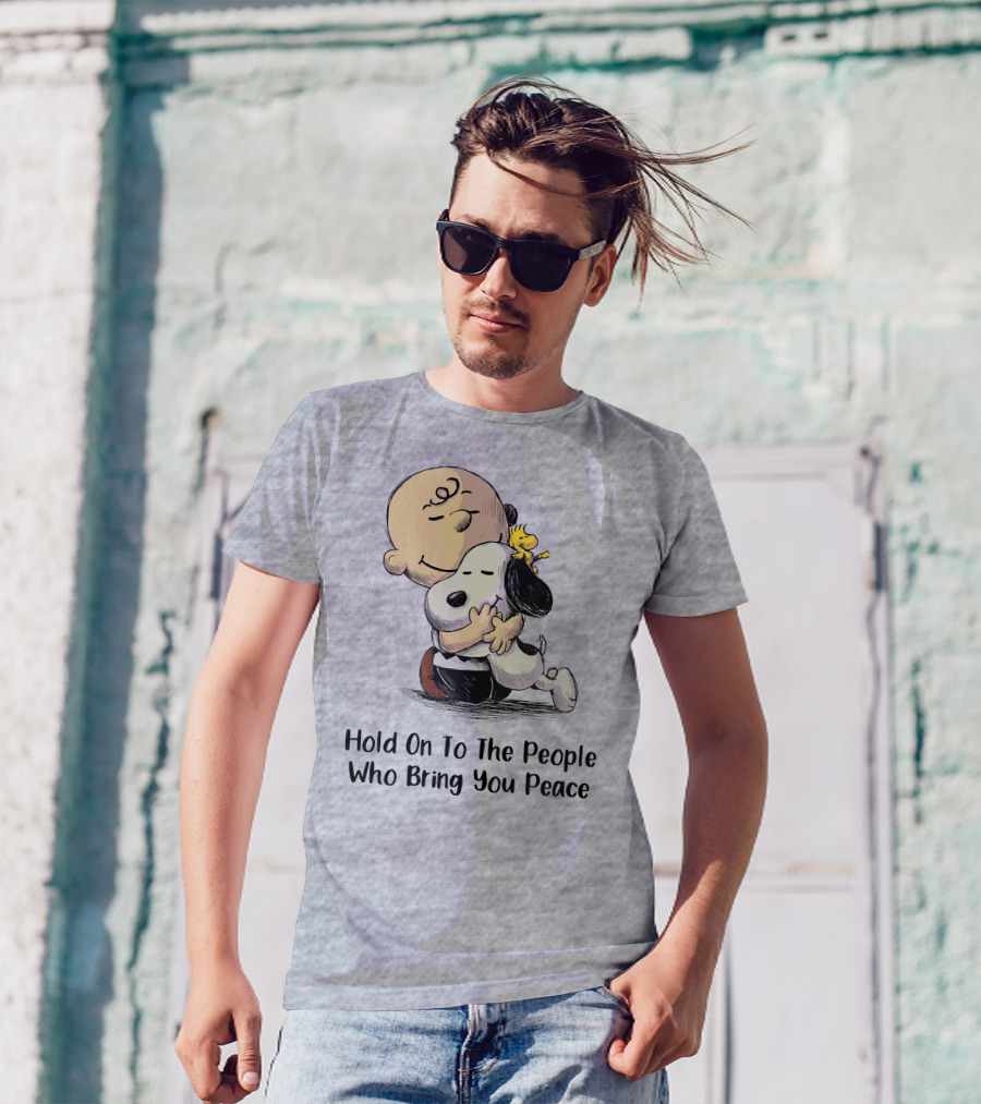Hold On To The People Who Bring You Peace Charlie Brown Snoopy Woodstock Hug T-Shirt