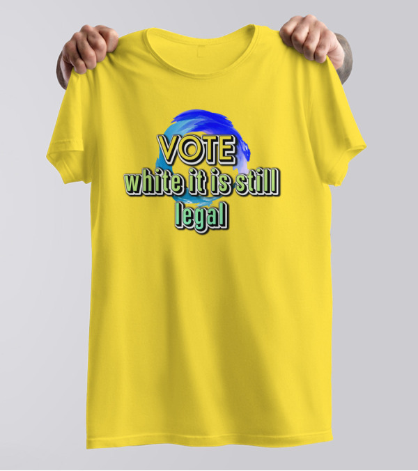 Liberal World Gear Co. Vote While It Is Still Legal T-Shirt