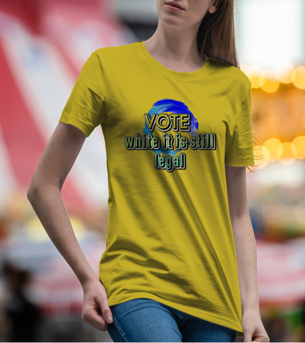 Liberal World Gear Co. Vote While It Is Still Legal T-Shirt