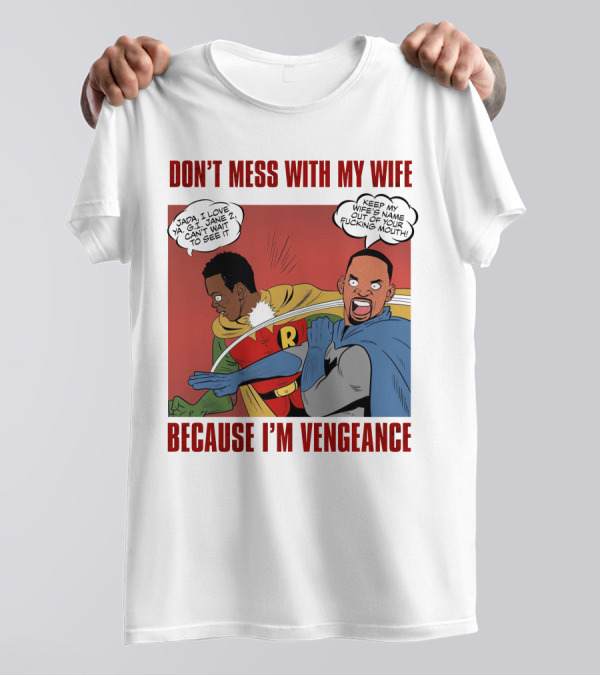 DON'T MESS WITH MY WIFE BECAUSE I'M VENGEANCE T-Shirt
