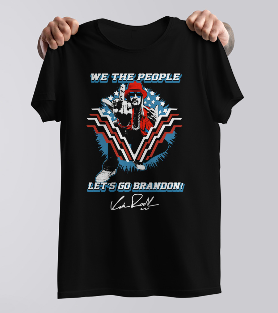 WE THE PEOPLE LET'S GO BRANDON KID ROCK T-Shirt