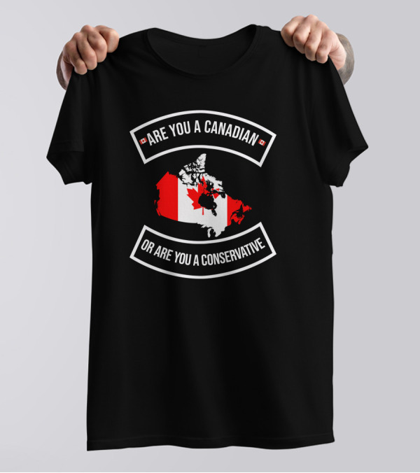 Are You A Canadian Or Are You A Conservative Canada Map Flag T-Shirt
