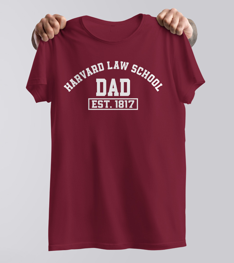 Harvard Law School Dad Est 1817 T-Shirt