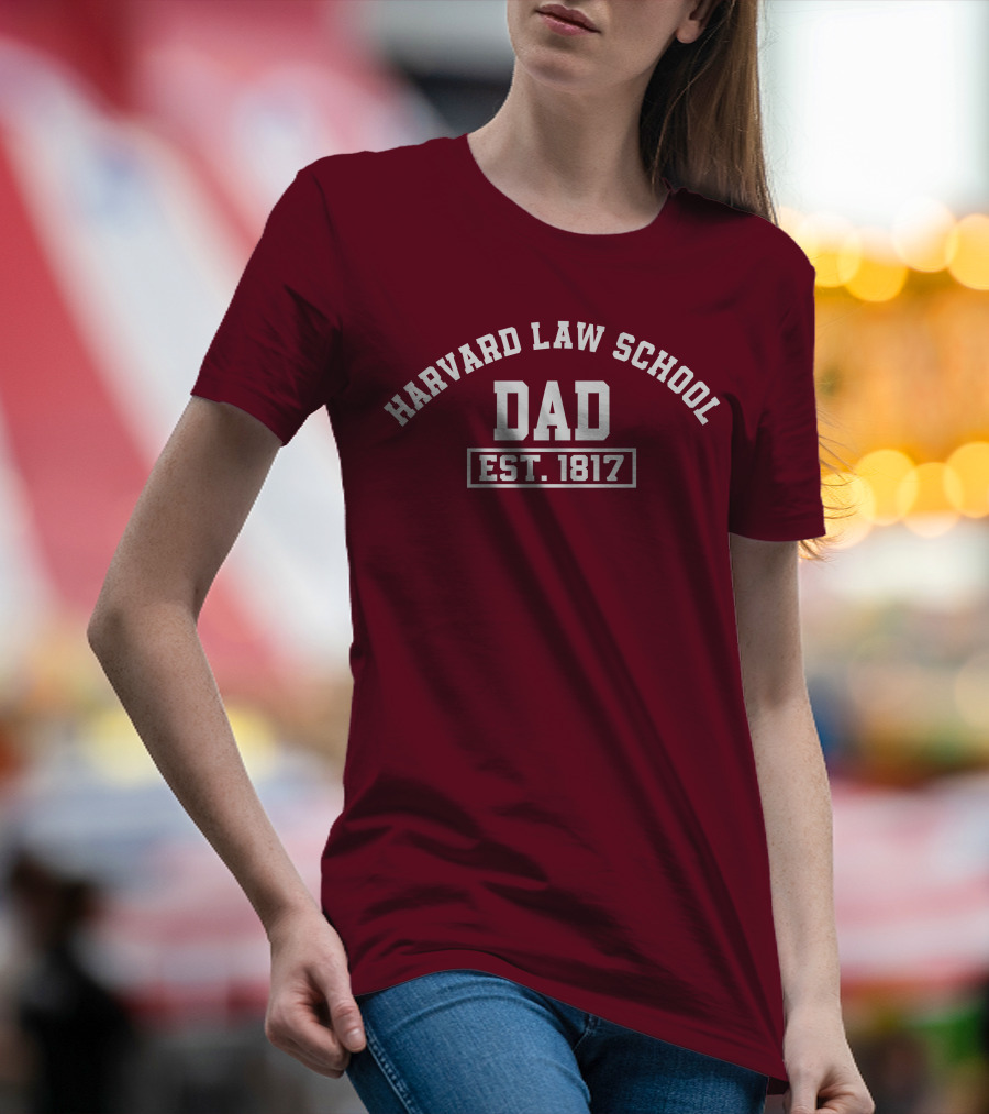 Harvard Law School Dad Est 1817 T-Shirt