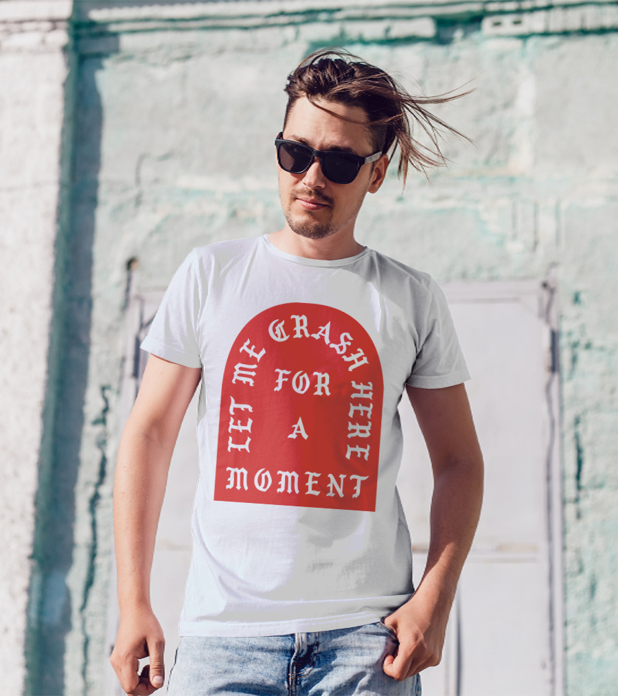 Let Me Crash Here For A Moment Paris City T-Shirt