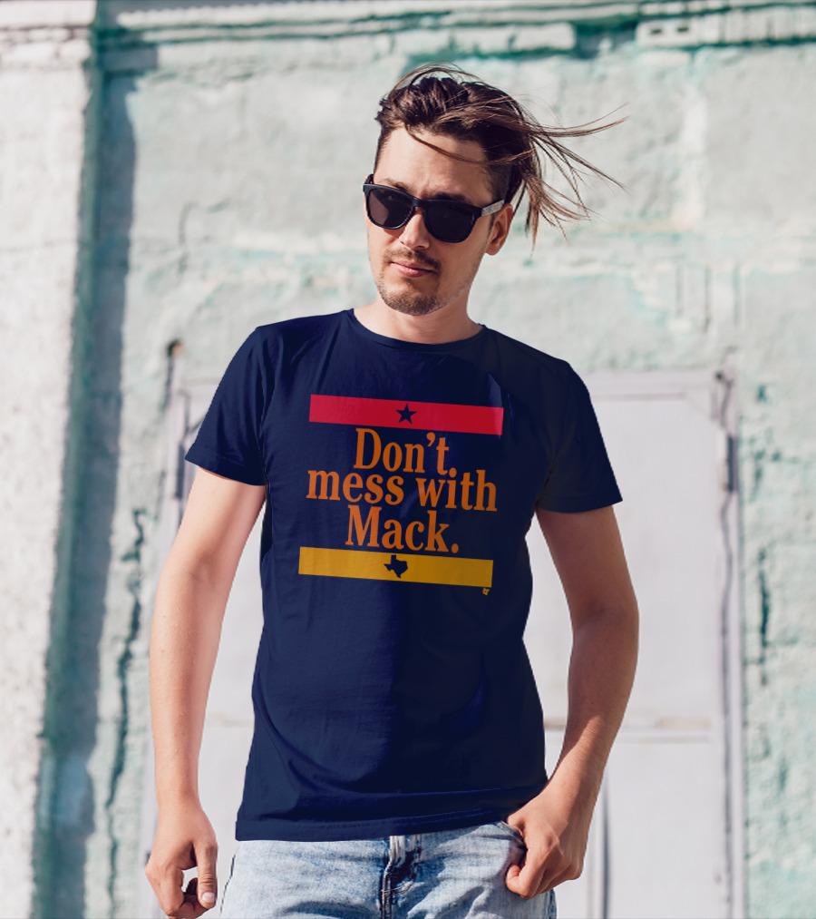 Houston Astros Don't Mess With Mack Texas Star T-Shirt