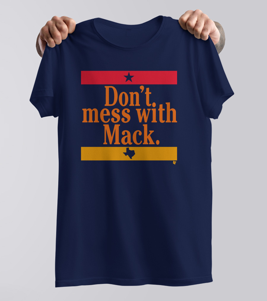 Houston Astros Don't Mess With Mack Texas Star T-Shirt