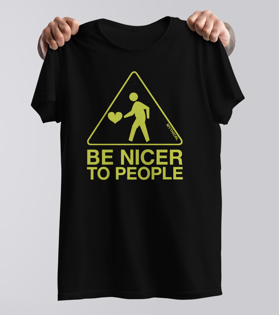 Be Nicer To People Mythical Warning Sign With Heart T-Shirt