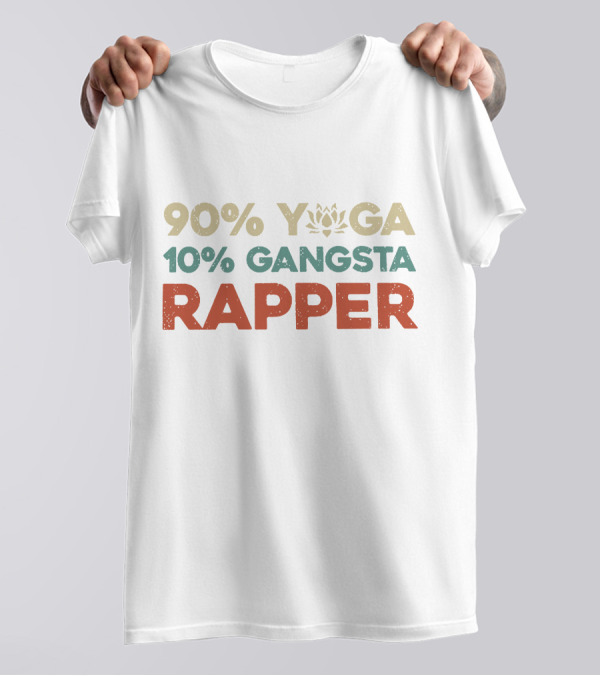 90% Yoga 10% Gangsta Rapper T-Shirt