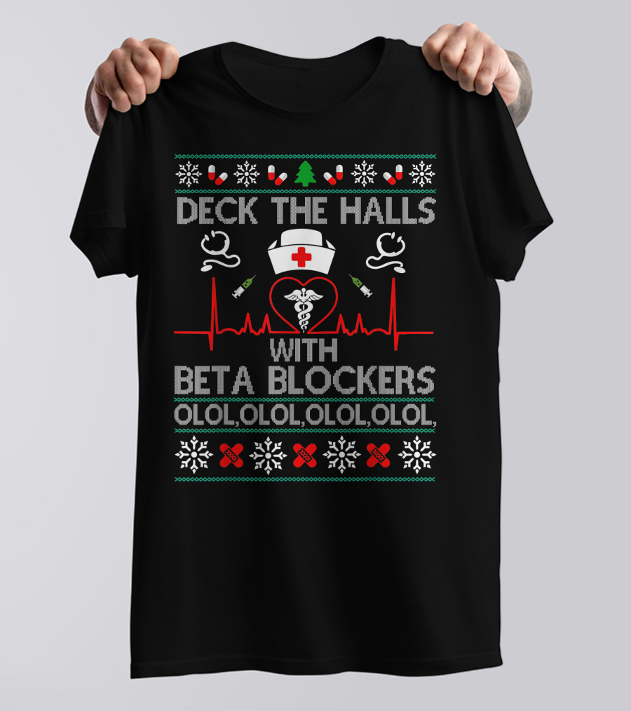 Deck The Halls With Beta Blockers Nurse Ugly Christmas Sweater Olol Olol Olol Olol T-Shirt
