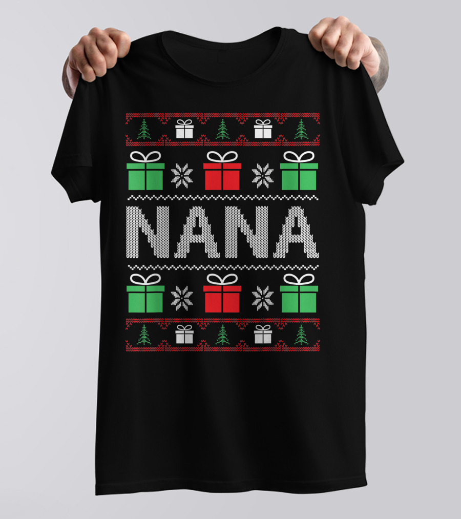 Nana Christmas Sweater Funny Xmas Family Gifts Presents Trees Snowflakes T-Shirt