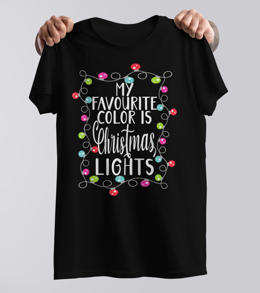 My Favourite Color Is Christmas Lights Funny Xmas Holiday Decor T-Shirt