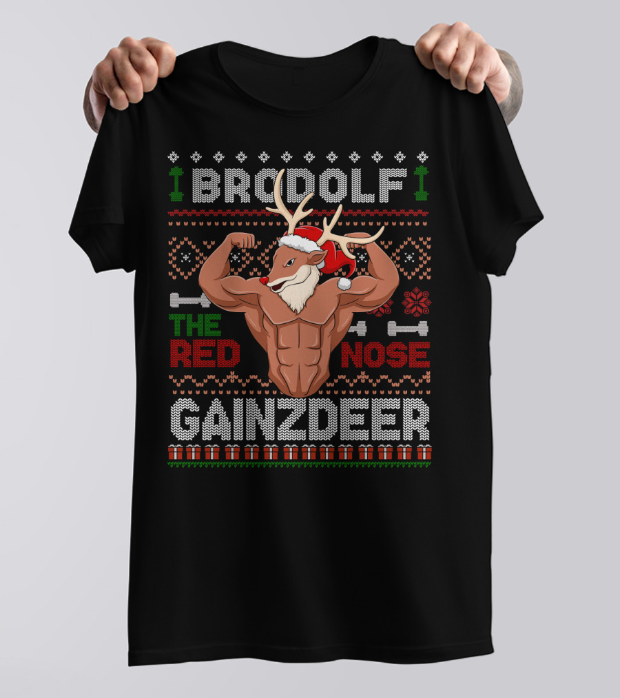 Brodolf The Red Nose Gainzdeer Ugly Christmas Sweater Gym Holiday Fitness T-Shirt