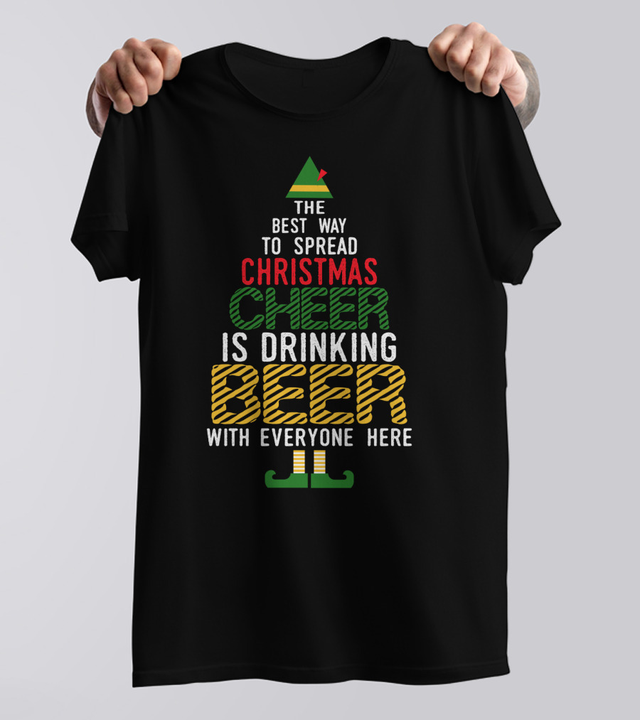 The Best Way To Spread Christmas Cheer Is Drinking Beer With Everyone Here T-Shirt