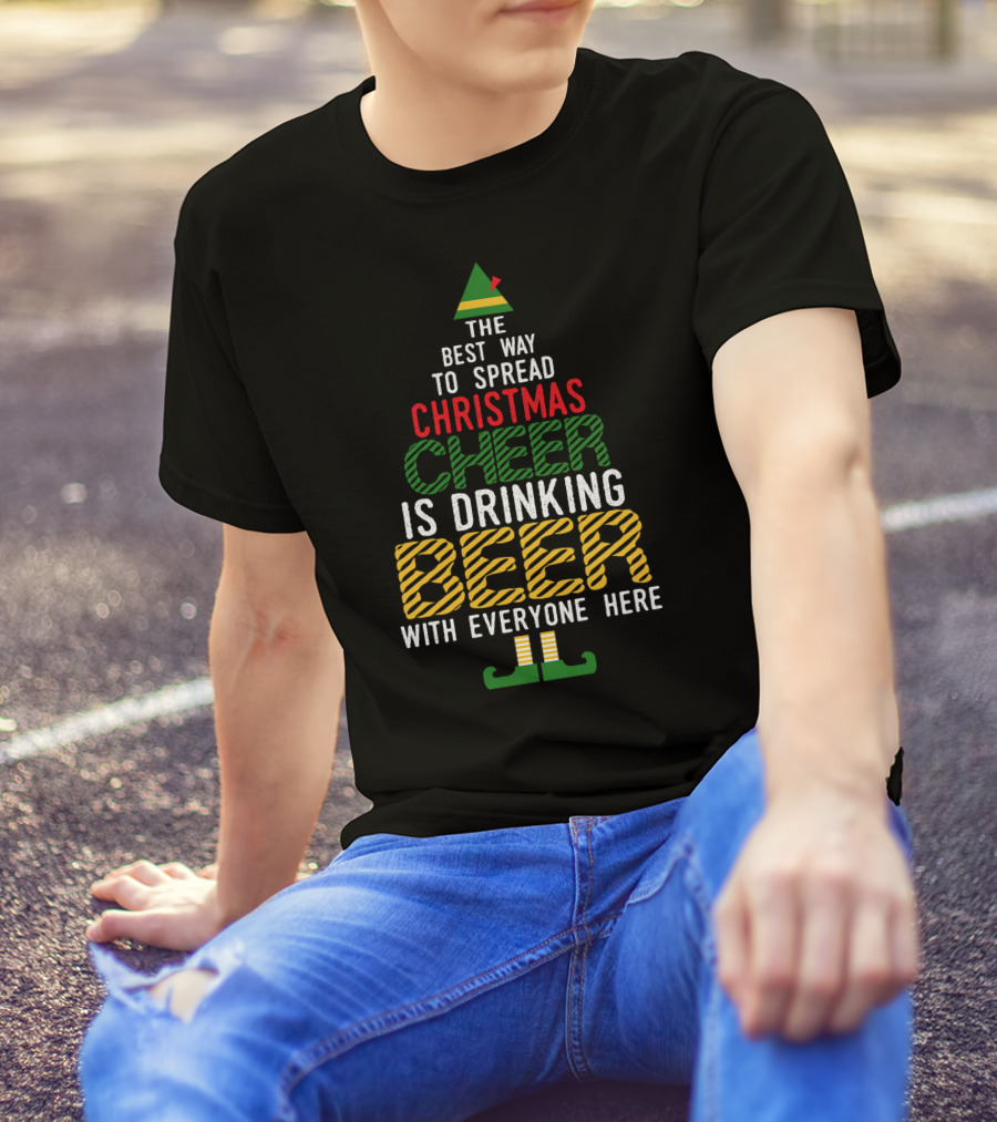 The Best Way To Spread Christmas Cheer Is Drinking Beer With Everyone Here T-Shirt