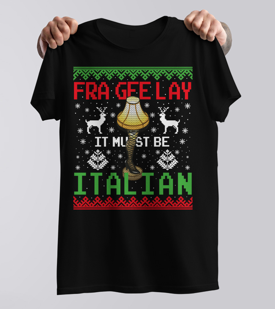 Frageelay Leg Lamp It Must Be Italian Christmas T-Shirt