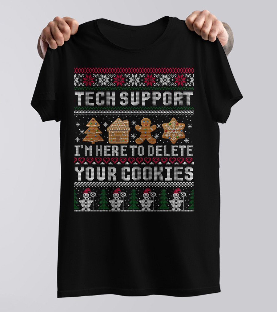 Tech Support I'm Here To Delete Your Cookies Ugly Christmas T-Shirt