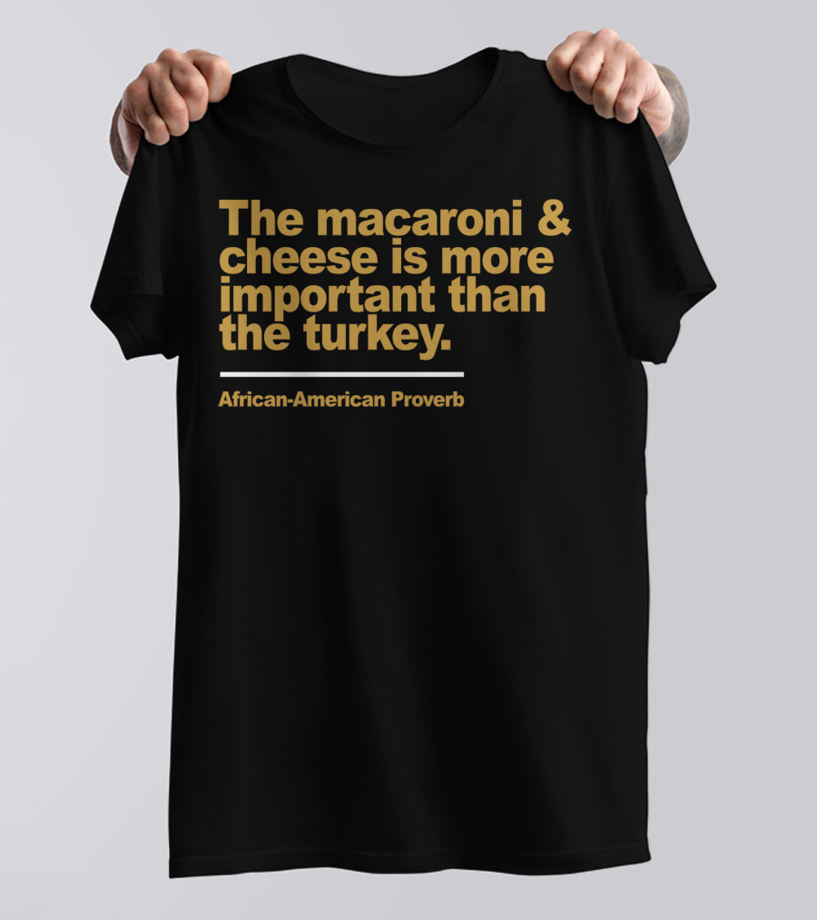 Gildan Fleece Crewneck The Macaroni And Cheese Is More Important Than The Turkey African-American Proverb Style G18000 T-Shirt