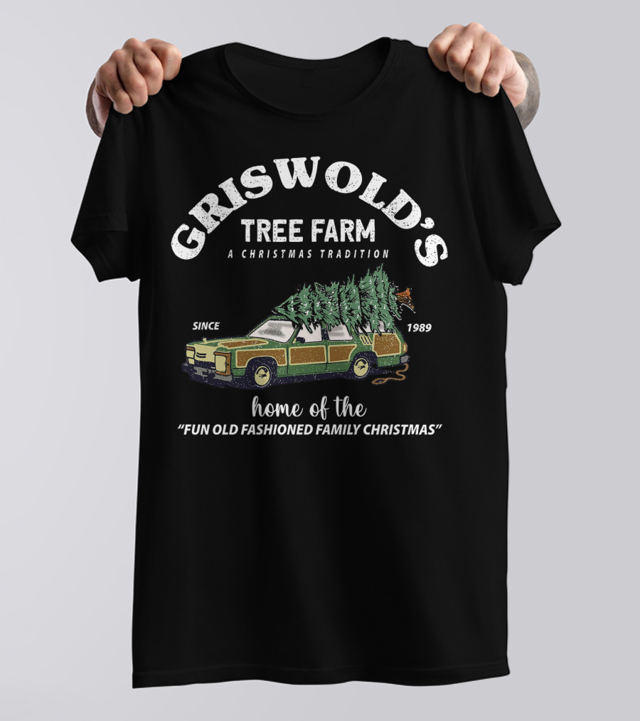 Griswold's Tree Farm A Christmas Tradition Home Of The Fun Old Fashioned Family Christmas Since 1989 T-Shirt