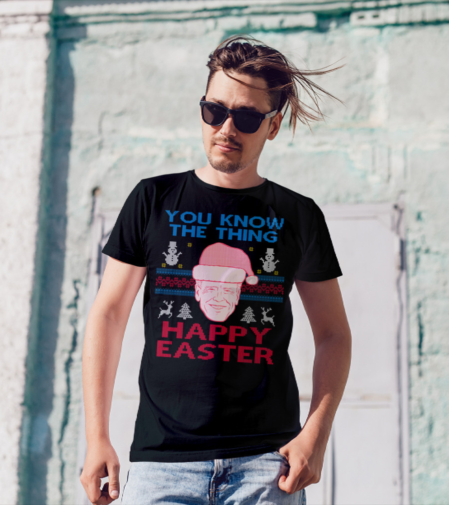 YOU KNOW THE THING HAPPY EASTER T-Shirt