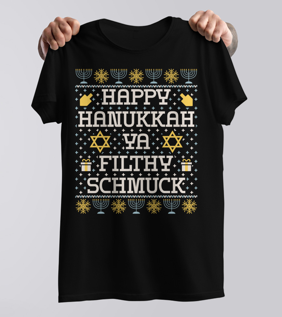 Happy Hanukkah Ya Filthy Schmuck Menorah Star Of David Dreidel T-Shirt