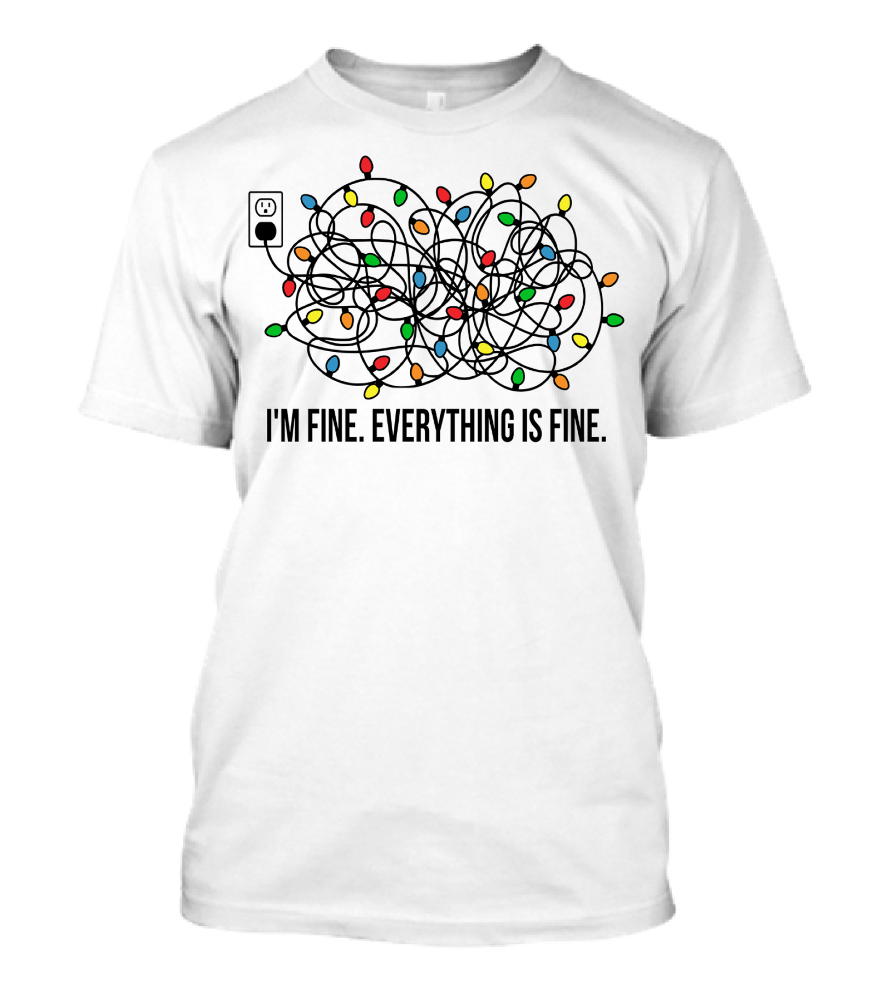 I'm Fine Everything Is Fine Christmas Lights Humor T-Shirt