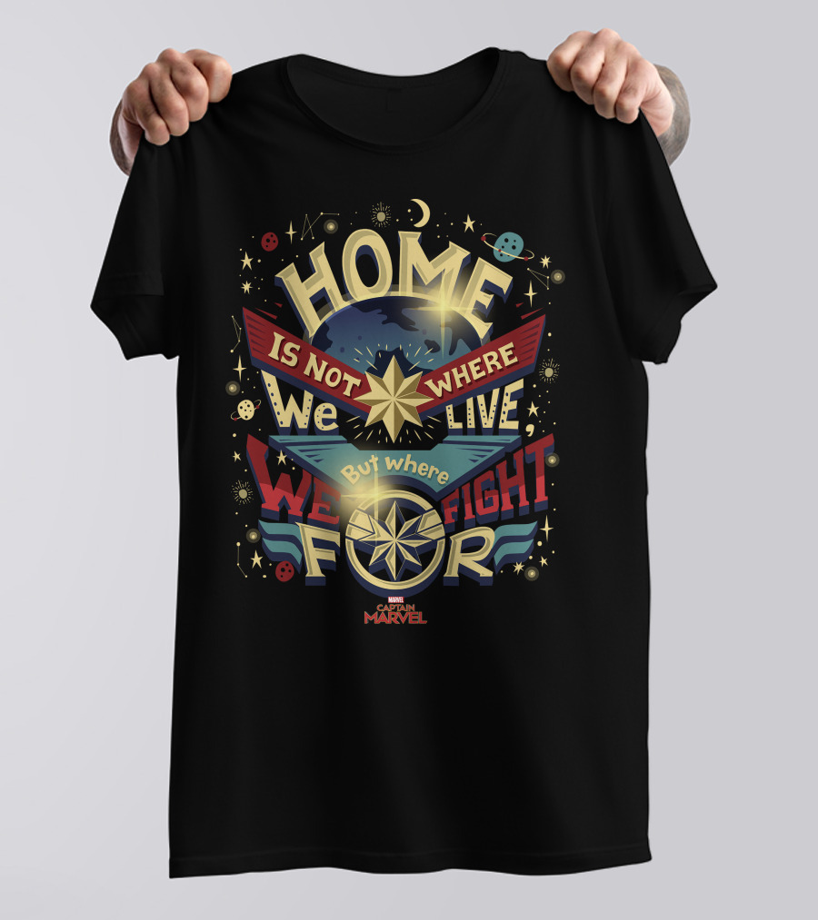 Home Is Not Where We Live But Where We Fight For Marvel Captain T-Shirt