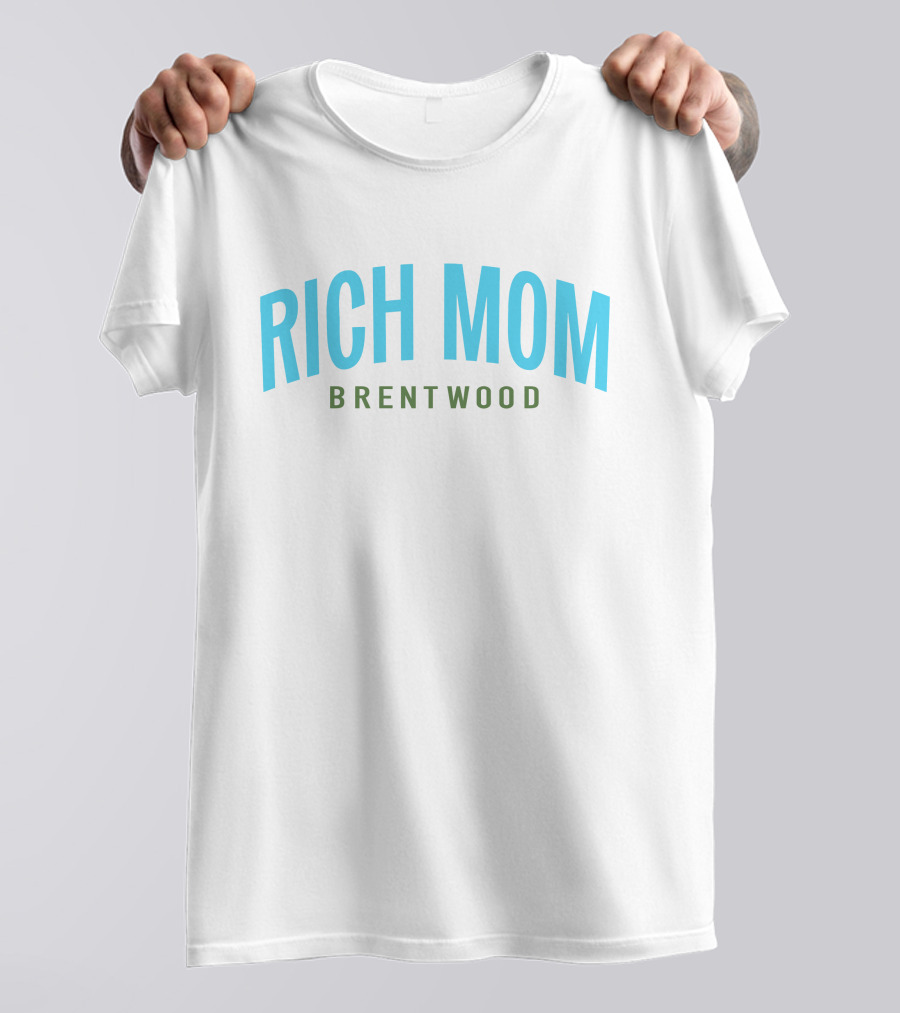 Rich Mom Brentwood Rich Mom Gear Merch T-Shirt